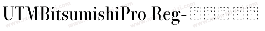 UTMBitsumishiPro Reg字体转换